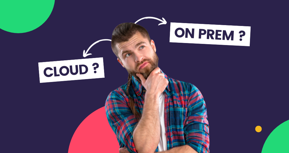 Choisir le mode Cloud ou On premise ?